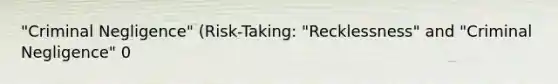 "Criminal Negligence" (Risk-Taking: "Recklessness" and "Criminal Negligence" 0