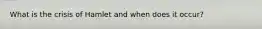 What is the crisis of Hamlet and when does it occur?