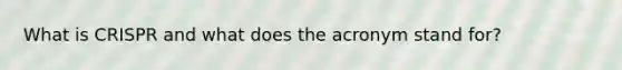 What is CRISPR and what does the acronym stand for?