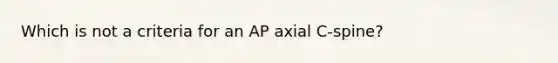 Which is not a criteria for an AP axial C-spine?