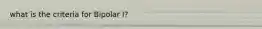 what is the criteria for Bipolar I?