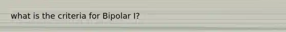 what is the criteria for Bipolar I?