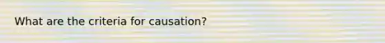 What are the criteria for causation?