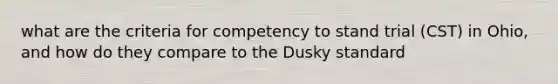 what are the criteria for competency to stand trial (CST) in Ohio, and how do they compare to the Dusky standard