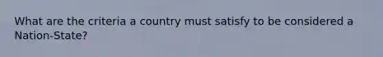 What are the criteria a country must satisfy to be considered a Nation-State?