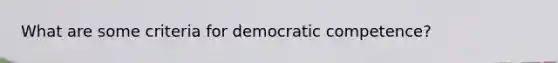 What are some criteria for democratic competence?