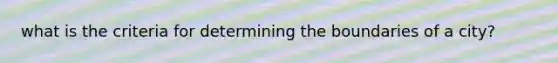what is the criteria for determining the boundaries of a city?