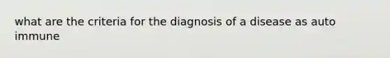 what are the criteria for the diagnosis of a disease as auto immune