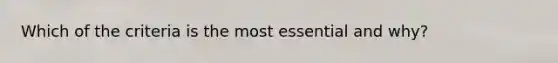 Which of the criteria is the most essential and why?