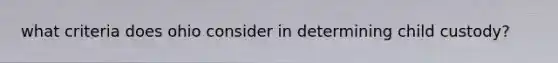 what criteria does ohio consider in determining child custody?