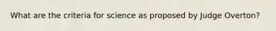 What are the criteria for science as proposed by Judge Overton?