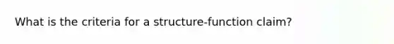 What is the criteria for a structure-function claim?