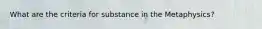 What are the criteria for substance in the Metaphysics?