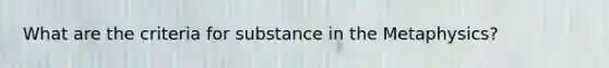 What are the criteria for substance in the Metaphysics?