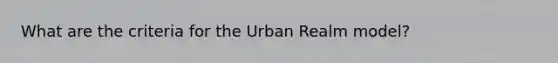 What are the criteria for the Urban Realm model?