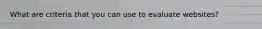 What are criteria that you can use to evaluate websites?