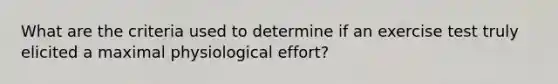 What are the criteria used to determine if an exercise test truly elicited a maximal physiological effort?