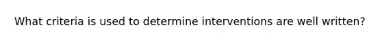 What criteria is used to determine interventions are well written?