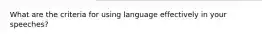 What are the criteria for using language effectively in your speeches?