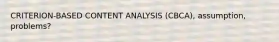 CRITERION-BASED CONTENT ANALYSIS (CBCA), assumption, problems?