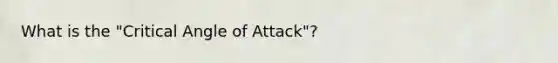 What is the "Critical Angle of Attack"?