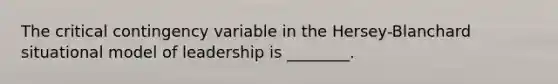 The critical contingency variable in the Hersey-Blanchard situational model of leadership is ________.