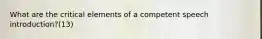 What are the critical elements of a competent speech introduction?(13)