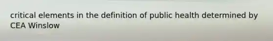 critical elements in the definition of public health determined by CEA Winslow