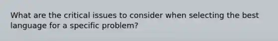 What are the critical issues to consider when selecting the best language for a specific problem?