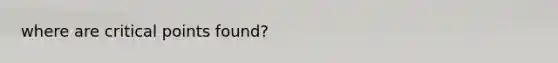 where are critical points found?