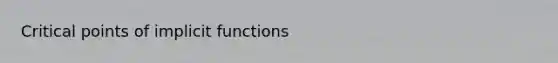 Critical points of implicit functions