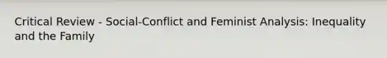 Critical Review - Social-Conflict and Feminist Analysis: Inequality and the Family