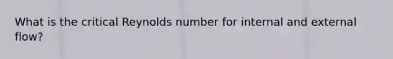 What is the critical Reynolds number for internal and external flow?