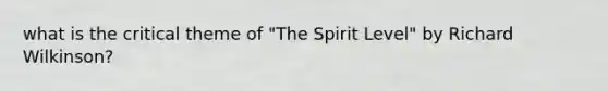 what is the critical theme of "The Spirit Level" by Richard Wilkinson?