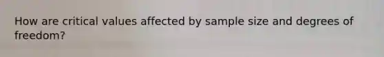 How are critical values affected by sample size and degrees of freedom?