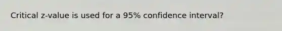 Critical z-value is used for a 95% confidence interval?