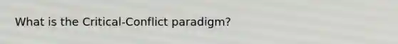 What is the Critical-Conflict paradigm?