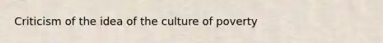 Criticism of the idea of the culture of poverty