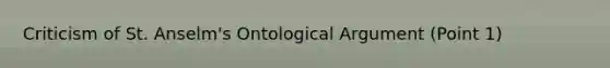 Criticism of St. Anselm's Ontological Argument (Point 1)