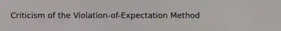 Criticism of the Violation-of-Expectation Method