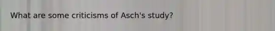 What are some criticisms of Asch's study?