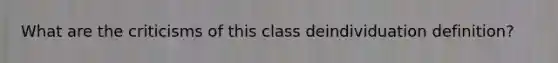 What are the criticisms of this class deindividuation definition?