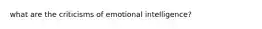 what are the criticisms of emotional intelligence?