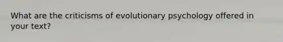 What are the criticisms of evolutionary psychology offered in your text?