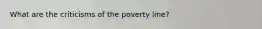 What are the criticisms of the poverty line?