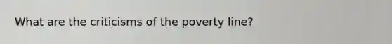 What are the criticisms of the poverty line?