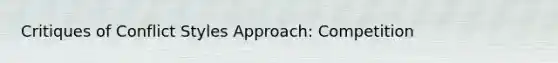 Critiques of Conflict Styles Approach: Competition