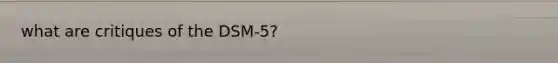 what are critiques of the DSM-5?