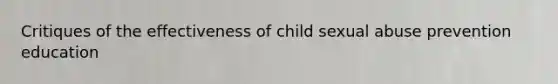 Critiques of the effectiveness of child sexual abuse prevention education