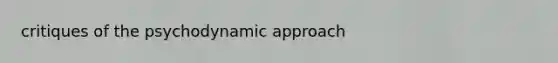 critiques of the psychodynamic approach